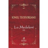 La Medeleni Vol. 2 - Ionel Teodoreanu, Editura Cartea Romaneasca Educational, Fictiune, Limba Romana, Coperta Brosata