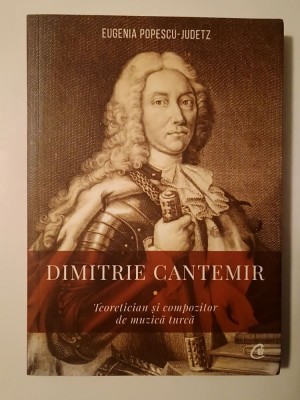 Eugenia Popescu-Judetz - Dimitrie Cantemir: teoretician și compozitor de muzică turcă foto