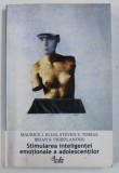 STIMULAREA INTELIGENTEI EMOTIONALE A ADOLESCENTILOR de MAURICE J. ELIAS, STEVEN E. TOBIAS, BRIAN S. FRIEDLANDER 2003