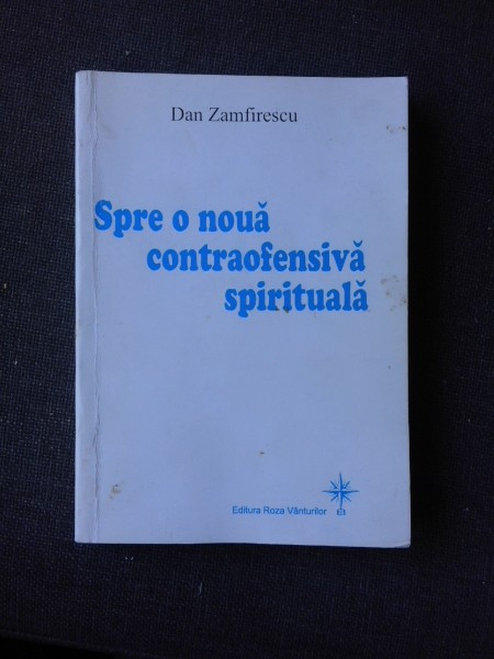 SPRE O NOUA CONTRAOFENSIVA SPIRITUALA DE DAN ZAMFIRESCU , 2006