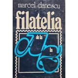 Marcel Danescu - Filatelia de la a la z (editia 1987)