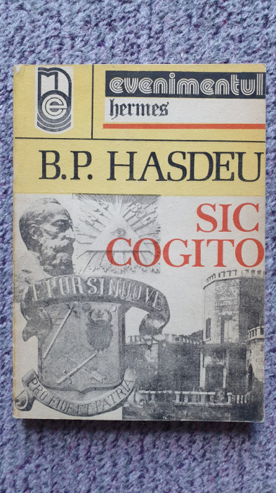 Sic Cogito, B.P. Hasdeu, 1990, 320 pag