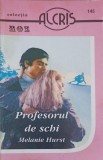 PROFESORUL DE SCHI-MELANIE HURST-361972