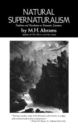 Natural Supernaturalism: Tradition and Revolution in Romantic Literature foto