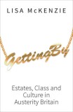 Getting by: Estates, Class and Culture in Austerity Britain