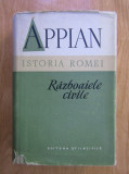 Appian - Istoria Romei. Razboaiele civile (1957, ed. cartonata)