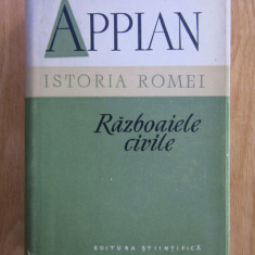 Appian - Istoria Romei. Razboaiele civile (1957, ed. cartonata)