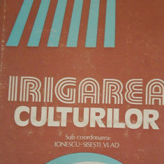 IRIGAREA CULTURILOR - IONESCU SISESTI VLAD - EDITIA 1982 CERES