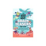 The 100 Best Brain Teasers for Kids: A Mind-Blowing Challenge of Wordplay, Math, and Logic Puzzles Burst: Ages 8-12
