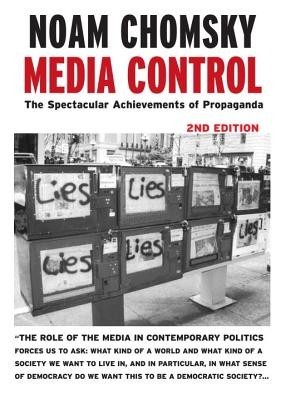Media Control: The Spectacular Achievements of Propaganda Media Control: The Spectacular Achievements of Propaganda