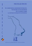 In componenta Romaniei intregite. Basarabia si basarabenii, de la Marea Unire la notele ultimative sovietice &ndash; Nicolae Enciu