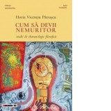 Cum sa devii nemuritor. Studii de thanatologie filosofica - Horia Vicentiu Patrascu
