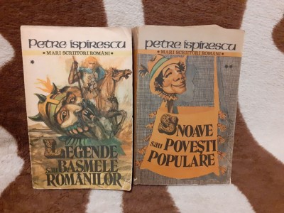 LEGENDE SAU BASME/SNOAVE SAU POVESTI-PETRE ISPIRESCU (2 VOL) foto