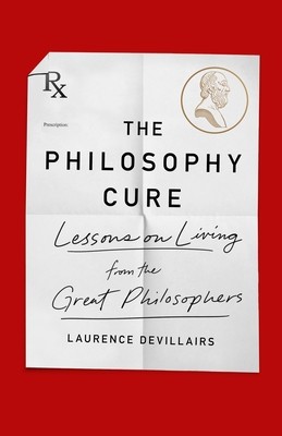 The Philosophy Cure: Lessons on Living from the Great Philosophers foto