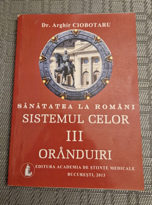 Sanatatea la romani sistemul celor 3 oranduiri Arghir Ciobotaru