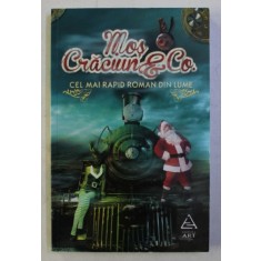 MOS CRACIUN ET CO. - CEL MAI RAPID ROMAN DIN LUME , autor COLECTIV , 2012