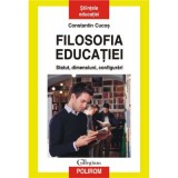 Filosofia educatiei. Statut, dimensiuni, configurari - Constantin Cucos