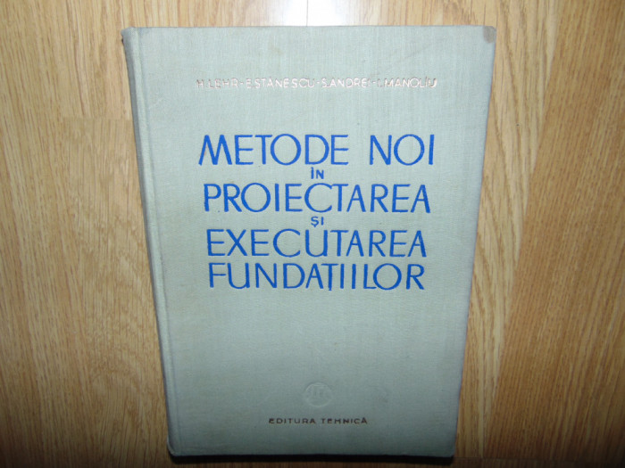 METODE NOI IN PROIECTAREA SI EXECUTAREA FUNDATIILOR -H.LEHR ANUL 1963