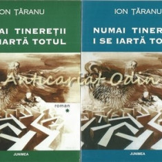 Numai Tineretii I Se Iarta Totul I, II - Ion Taranu - Contine: Autograf