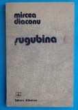 Mircea Diaconu &ndash; Sugubina ( prima editie )