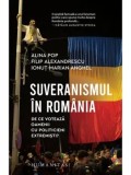 Cumpara ieftin Suveranismul in Romania. De ce voteaza oamenii cu politicieni extremisti?/Alina Pop, Filip Alexandrescu, Ionut‑Marian Anghel