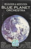Caseta The Blue Planet Orchestra &lrm;&ndash; Relaxation &amp; Meditation, originala