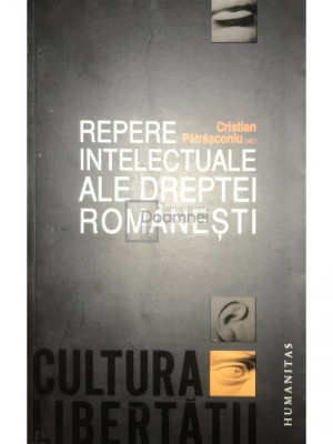Cristian Pătrășconiu - Repere intelectuale ale dreptei rom&amp;acirc;nești (editia 2010) foto
