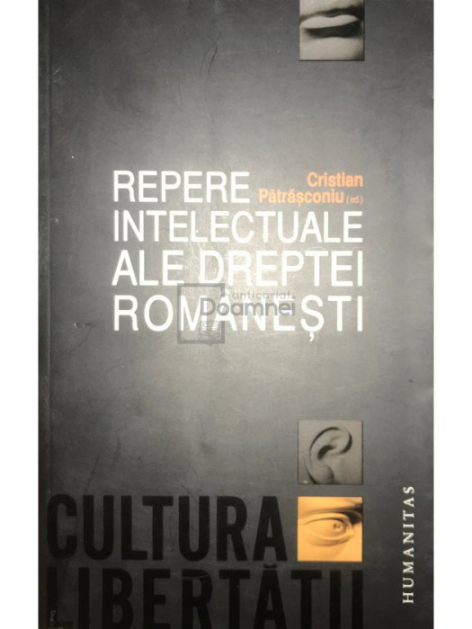 Cristian Pătrășconiu - Repere intelectuale ale dreptei rom&acirc;nești (editia 2010)
