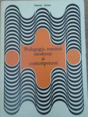 PEDAGOGIA ROMANA MODERNA SI CONTEMPORANA-STANCIU STOIAN foto