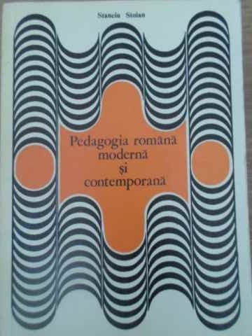 PEDAGOGIA ROMANA MODERNA SI CONTEMPORANA-STANCIU STOIAN-224520