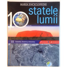 MAREA ENCICLOPEDIE STATELE LUMII, VOL. X AUSTRALIA, OCEANIA SI ANTARCTICA, 2009