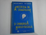 ANESTEZIA IN STOMATOLOGIE SI CHIRURGIA MAXILO-FACIALA - NICOLAE GANUTA, ION CANAVEA