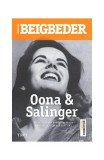 Oona &amp; Salinger - Paperback brosat - Fr&eacute;d&eacute;ric Beigbeder - Trei