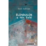 Elindulok a t&eacute;r fel&eacute; - S&uuml;li Istv&aacute;n