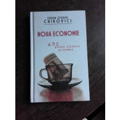 NOUA ECONOMIE, ABC PENTRU VIITORII MILIONARI - EUGEN OVIDIU CHIROVICI