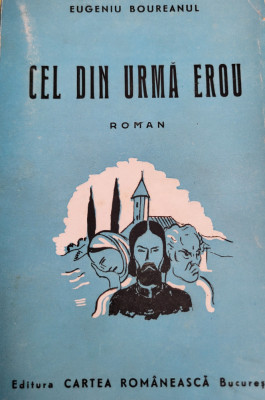 Eugeniu Boureanul - Cel din urma erou. (Princeps 1943, Cartea Romaneasca) foto