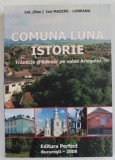 COMUNA LUNA , ISTORIE , TRAINICIE SI ADEVAR PE VALEA ARIESULUI de ION MAZERE - LUNEANU , 2008