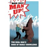 Man Up!: The Real Man&#039;s Book of Manly Knowledge