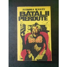 Eudora Welty - Batalii pierdute