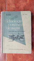 TEHNOLOGIA CONSTRUCTIILOR DE MASINI , MOCANU , VRTELI foto