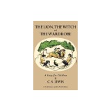The Lion, the Witch and the Wardrobe: A Celebration of the First Edition