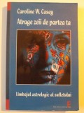Limbajul Astrologic al Sufletului - Caroline W. Casey, Carte Spiritualitate, Editura Elena Francisc, 2008, 318 Pagini