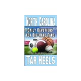 Daily Devotions for Die-Hard Fans North Carolina Tar Heels