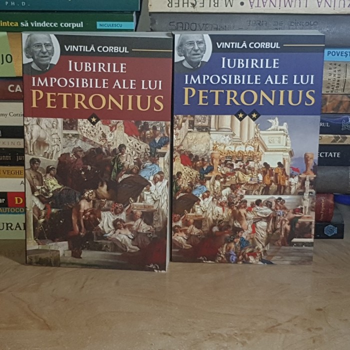 VINTILA CORBUL - IUBIRILE IMPOSIBILE ALE LUI PETRONIUS ( 2 VOL. ) , 2022 *