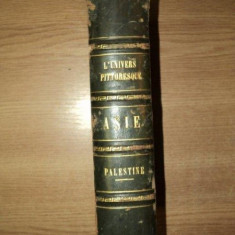 L'UNIVERSE PITTORESQUE, ASIE- PALESTINE DESCRIPTION GEOGRAPHIQUE, HISTORIQUE ET ARCHEOLOGIQUE par S. MUNK, PARIS, 1845 **colectia L'UNIVERS PITTORESQU