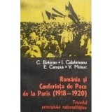 C. Botoran - Romania si Conferinta de Pace de la Paris (1918 - 1920) (Editia: 1983)