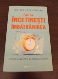 Cumpara ieftin Cum sa incetinesti imbatranirea - Michael Greger
