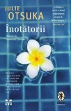 Cumpara ieftin &Icirc;notătorii - Julie Otsuka