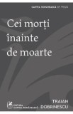 Traian Dobrinescu - Cei morti inainte de moarte | Roman Beletristica | Comunism | Orori | 2014