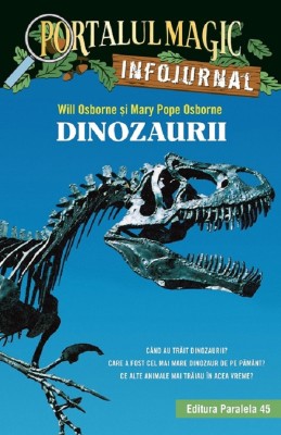 Dinozaurii. Infojurnal. Ed. 2, Mary Pope Osborne, Will Osborne - Editura Paralela 45 foto